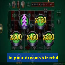 in your dreams vizerhd